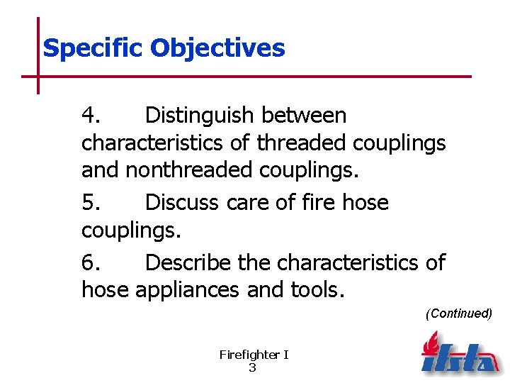 Specific Objectives 4. Distinguish between characteristics of threaded couplings and nonthreaded couplings. 5. Discuss