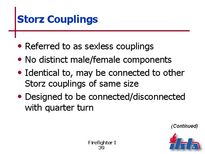 Storz Couplings • Referred to as sexless couplings • No distinct male/female components •