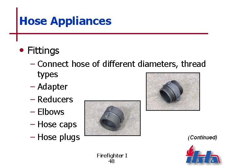 Hose Appliances • Fittings – Connect hose of different diameters, thread types – Adapter