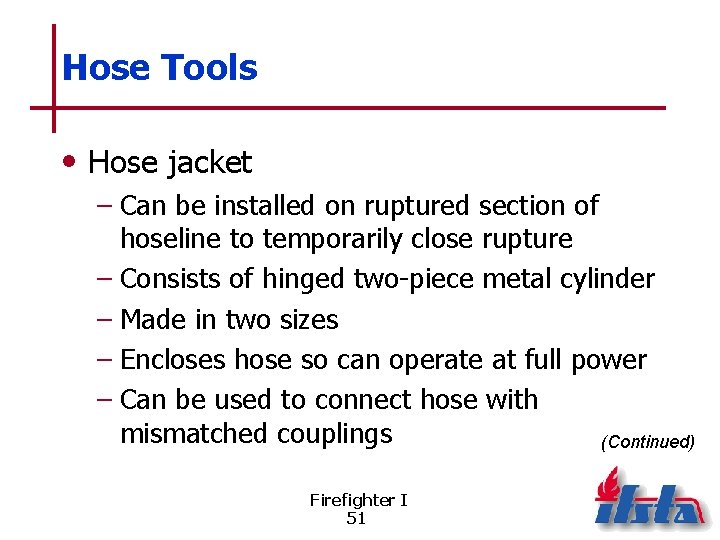 Hose Tools • Hose jacket – Can be installed on ruptured section of hoseline