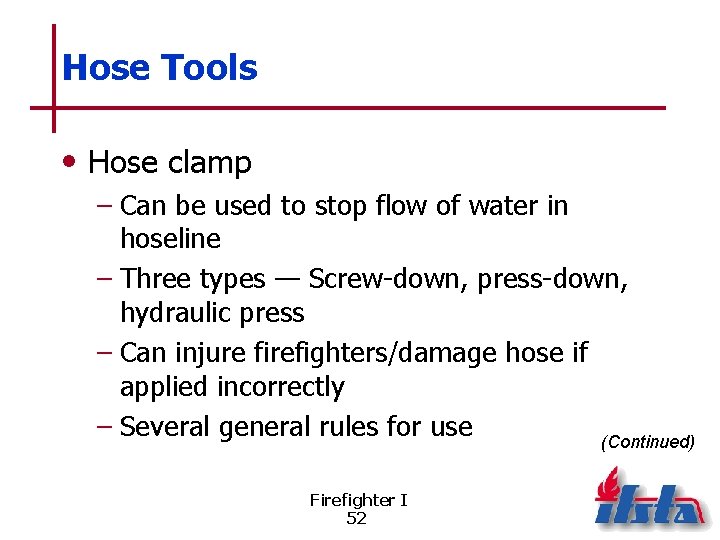Hose Tools • Hose clamp – Can be used to stop flow of water