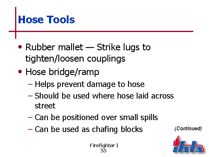 Hose Tools • Rubber mallet — Strike lugs to tighten/loosen couplings • Hose bridge/ramp