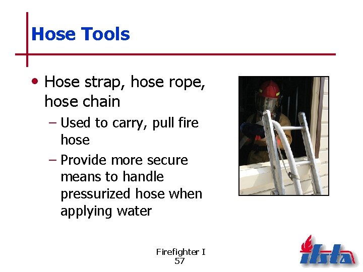 Hose Tools • Hose strap, hose rope, hose chain – Used to carry, pull