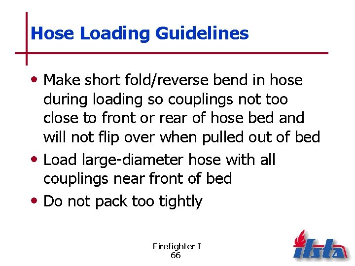 Hose Loading Guidelines • Make short fold/reverse bend in hose during loading so couplings