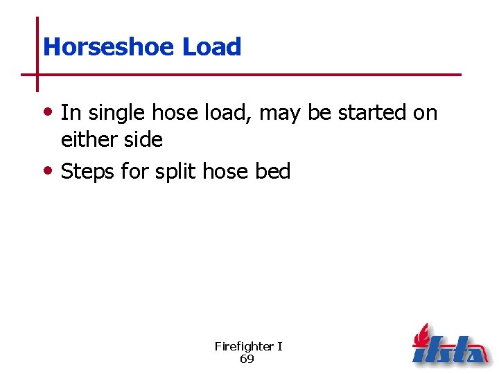 Horseshoe Load • In single hose load, may be started on either side •
