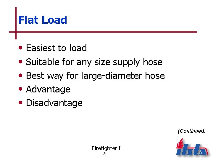 Flat Load • • • Easiest to load Suitable for any size supply hose