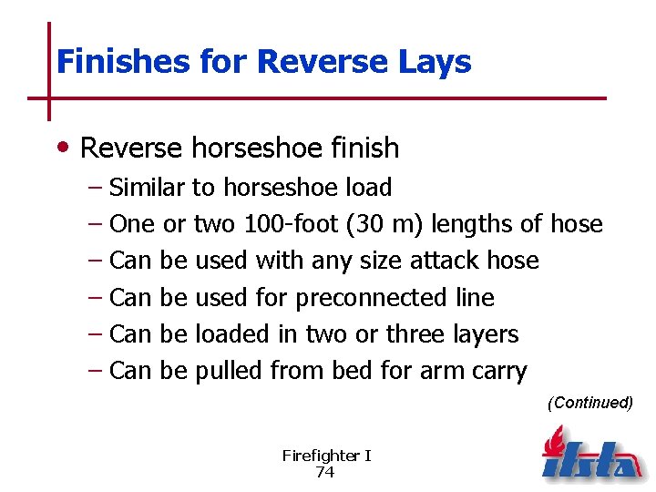 Finishes for Reverse Lays • Reverse horseshoe finish – Similar to horseshoe load –