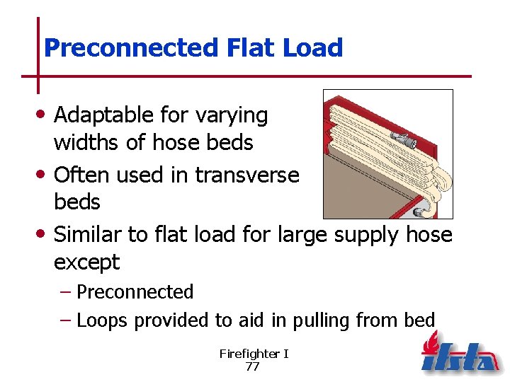 Preconnected Flat Load • Adaptable for varying widths of hose beds • Often used