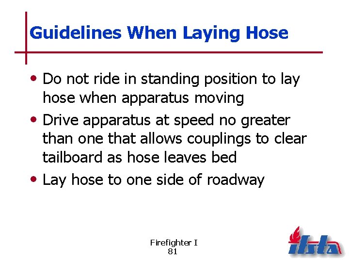 Guidelines When Laying Hose • Do not ride in standing position to lay hose