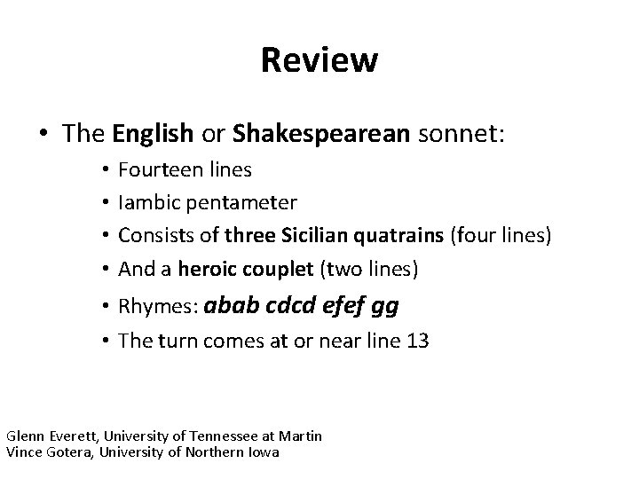 Review • The English or Shakespearean sonnet: • • Fourteen lines Iambic pentameter Consists