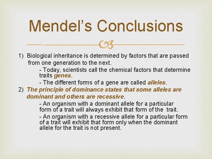 Mendel’s Conclusions 1) Biological inheritance is determined by factors that are passed from one