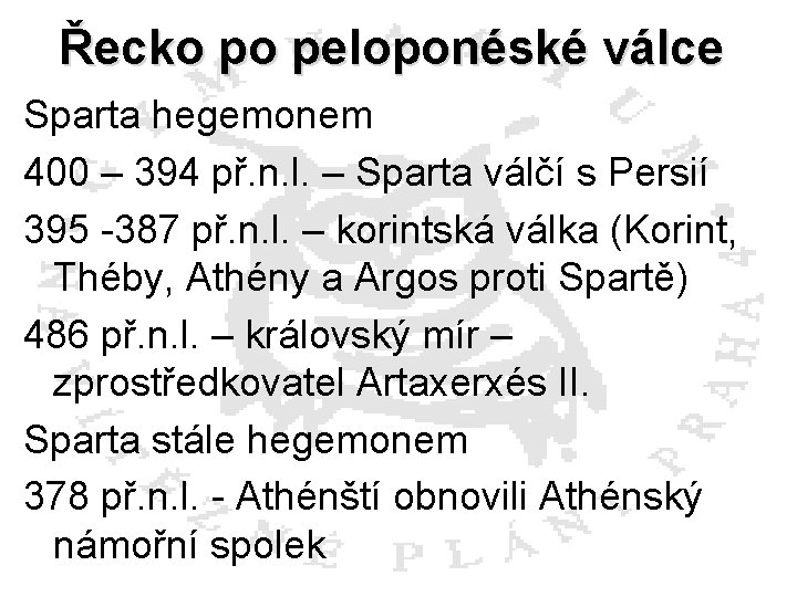 Řecko po peloponéské válce Sparta hegemonem 400 – 394 př. n. l. – Sparta