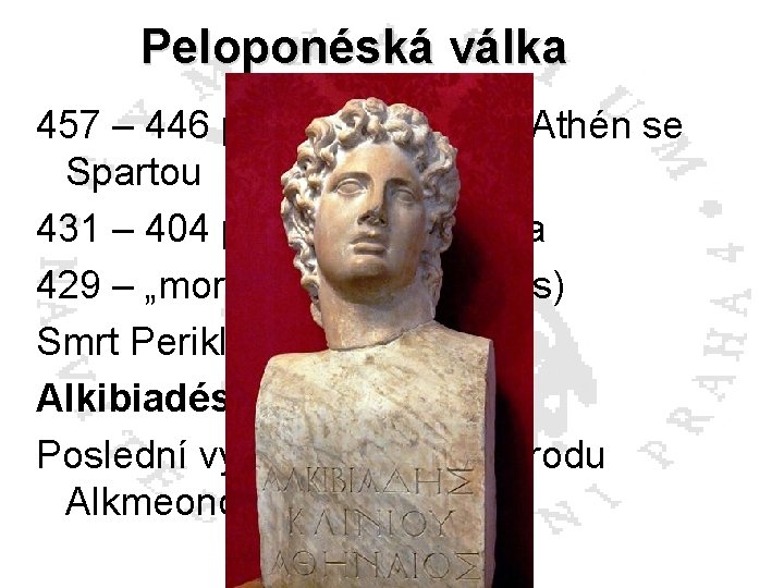 Peloponéská válka 457 – 446 př. n. l. první válka Athén se Spartou 431
