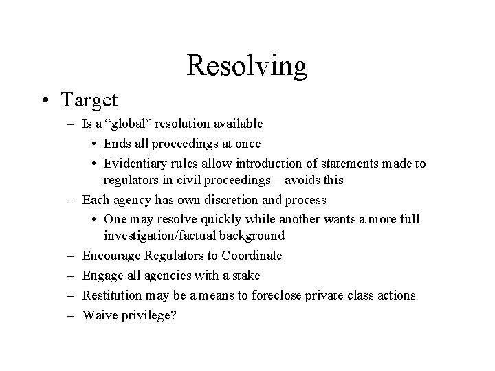 Resolving • Target – Is a “global” resolution available • Ends all proceedings at Resolving • Target – Is a “global” resolution available • Ends all proceedings at