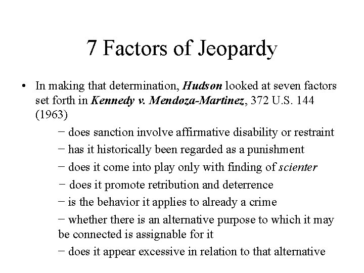 7 Factors of Jeopardy • In making that determination, Hudson looked at seven factors