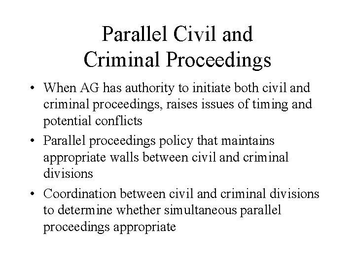 Parallel Civil and Criminal Proceedings • When AG has authority to initiate both civil