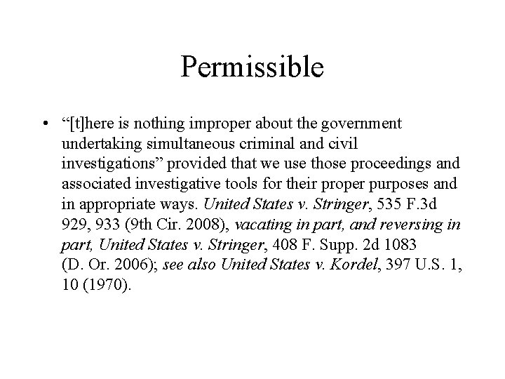 Permissible • “[t]here is nothing improper about the government undertaking simultaneous criminal and civil