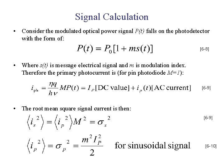 Signal Calculation • Consider the modulated optical power signal P(t) falls on the photodetector