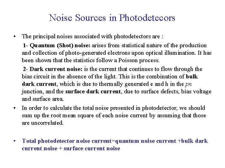 Noise Sources in Photodetecors • The principal noises associated with photodetectors are : 1