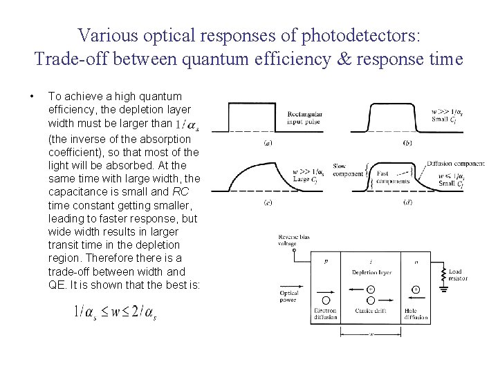Various optical responses of photodetectors: Trade-off between quantum efficiency & response time • To