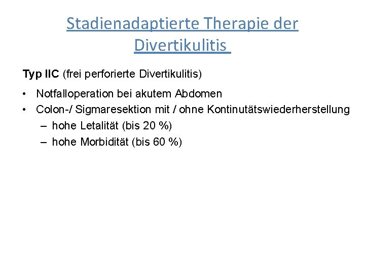 Stadienadaptierte Therapie der Divertikulitis Typ IIC (frei perforierte Divertikulitis) • Notfalloperation bei akutem Abdomen