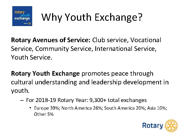 Why Youth Exchange? Rotary Avenues of Service: Club service, Vocational Service, Community Service, International