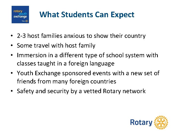 What Students Can Expect • 2 -3 host families anxious to show their country