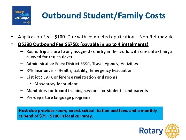 Outbound Student/Family Costs • Application Fee - $100 Due with completed application – Non-Refundable.