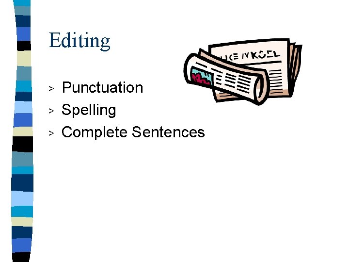 Editing > > > Punctuation Spelling Complete Sentences Editing > > > Punctuation Spelling Complete Sentences
