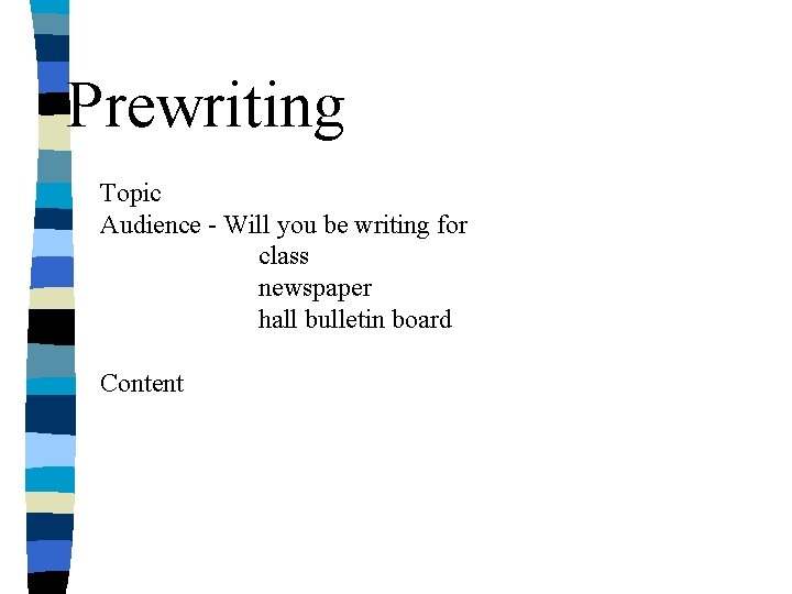 Prewriting Topic Audience - Will you be writing for class newspaper hall bulletin board