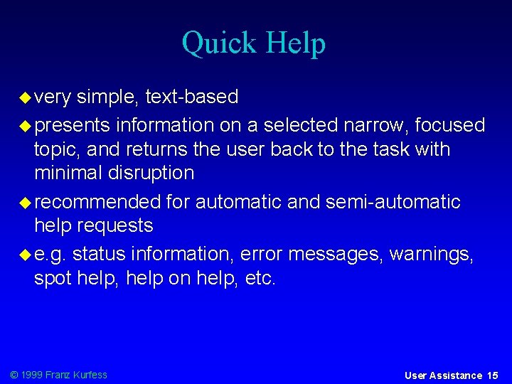 Quick Help very simple, text-based presents information on a selected narrow, focused topic, and