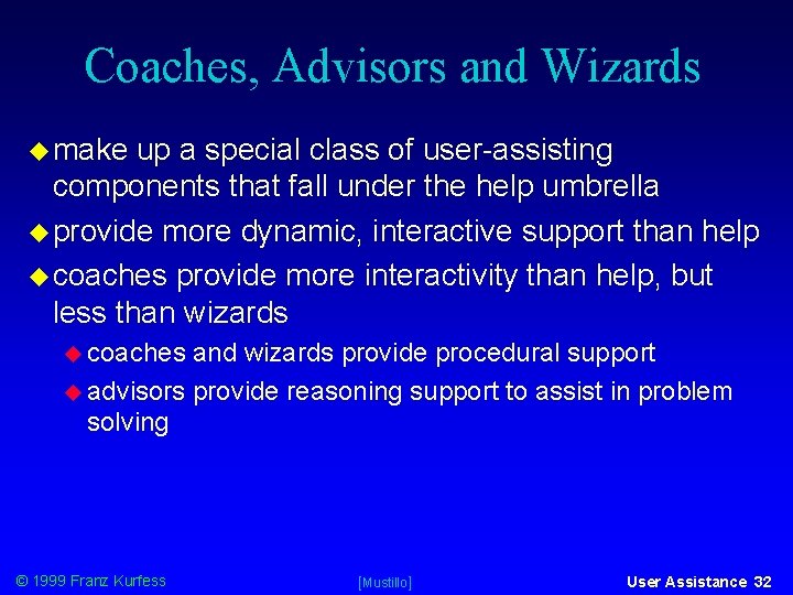 Coaches, Advisors and Wizards make up a special class of user-assisting components that fall