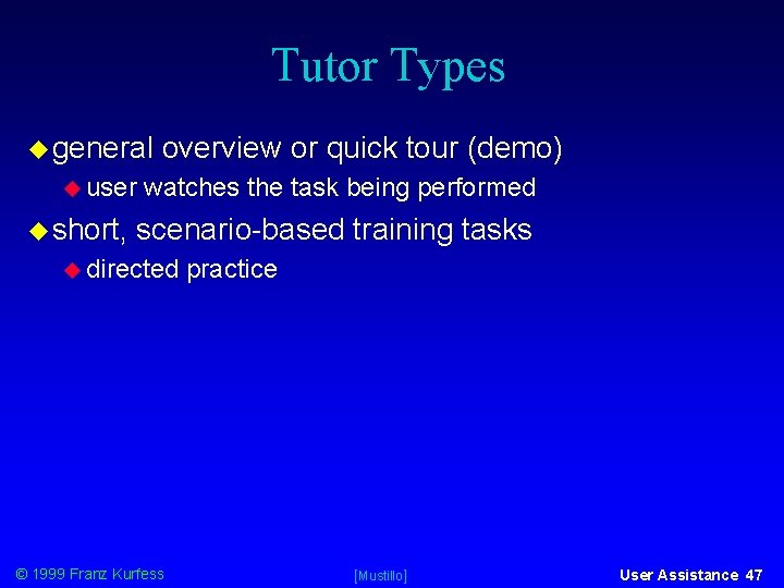 Tutor Types general user short, overview or quick tour (demo) watches the task being