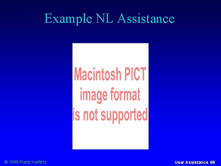 Example NL Assistance © 1999 Franz Kurfess User Assistance 66 