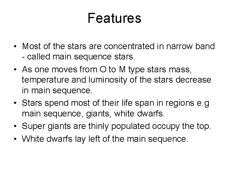 Features • Most of the stars are concentrated in narrow band - called main