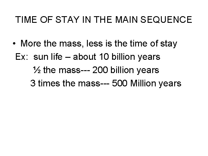 TIME OF STAY IN THE MAIN SEQUENCE • More the mass, less is the