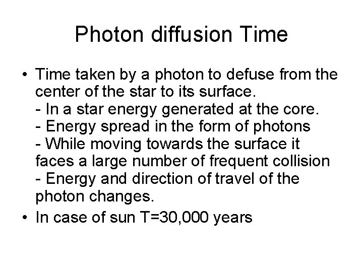 Photon diffusion Time • Time taken by a photon to defuse from the center