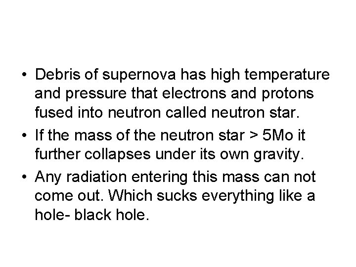  • Debris of supernova has high temperature and pressure that electrons and protons
