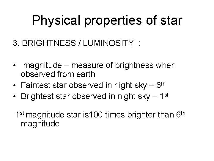 Physical properties of star 3. BRIGHTNESS / LUMINOSITY : • magnitude – measure of