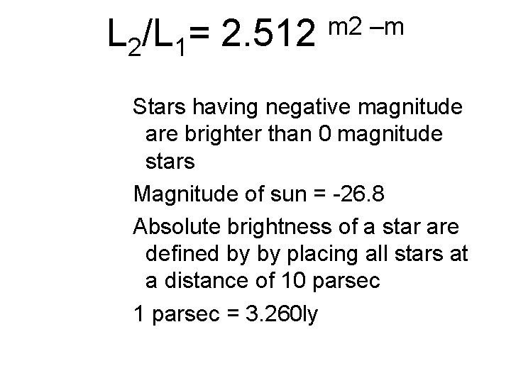 L 2/L 1= 2. 512 m 2 –m Stars having negative magnitude are brighter