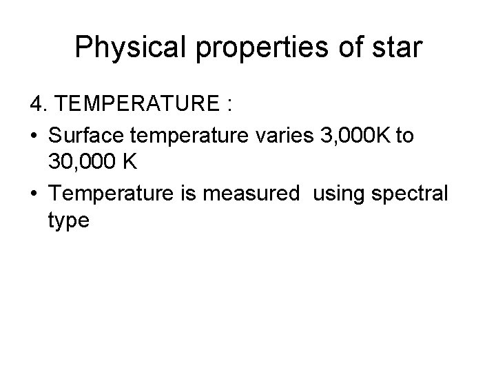 Physical properties of star 4. TEMPERATURE : • Surface temperature varies 3, 000 K