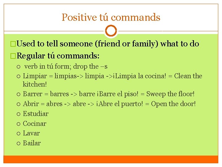 Positive tú commands �Used to tell someone (friend or family) what to do �Regular
