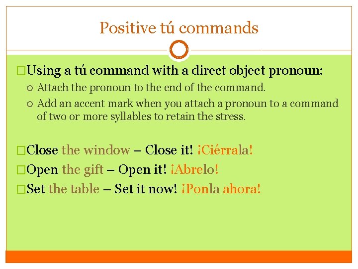 Positive tú commands �Using a tú command with a direct object pronoun: Attach the