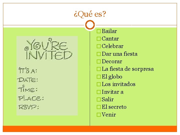 ¿Qué es? � Bailar � Cantar � Celebrar � Dar una fiesta � Decorar