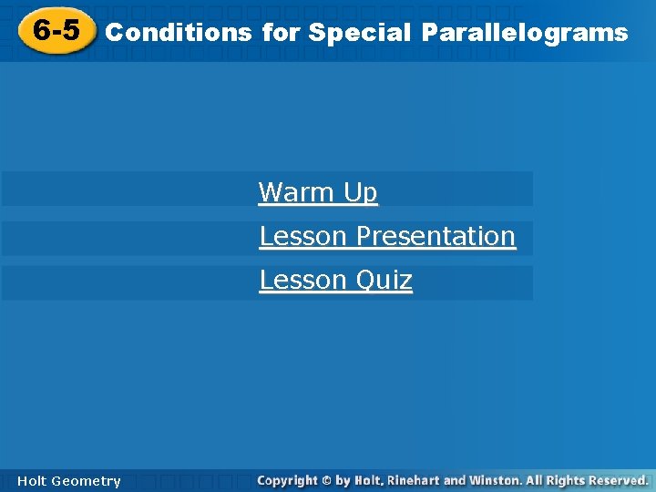 for Special Parallelograms 6 -5 Conditions for Special Parallelograms Warm Up Lesson Presentation Lesson