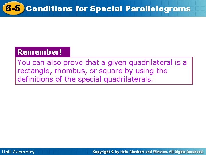 6 -5 Conditions for Special Parallelograms Remember! You can also prove that a given
