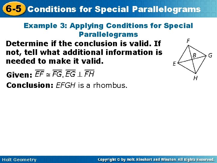 6 -5 Conditions for Special Parallelograms Example 3: Applying Conditions for Special Parallelograms Determine