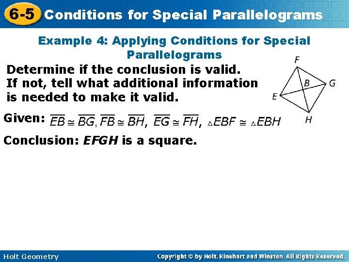 6 -5 Conditions for Special Parallelograms Example 4: Applying Conditions for Special Parallelograms Determine