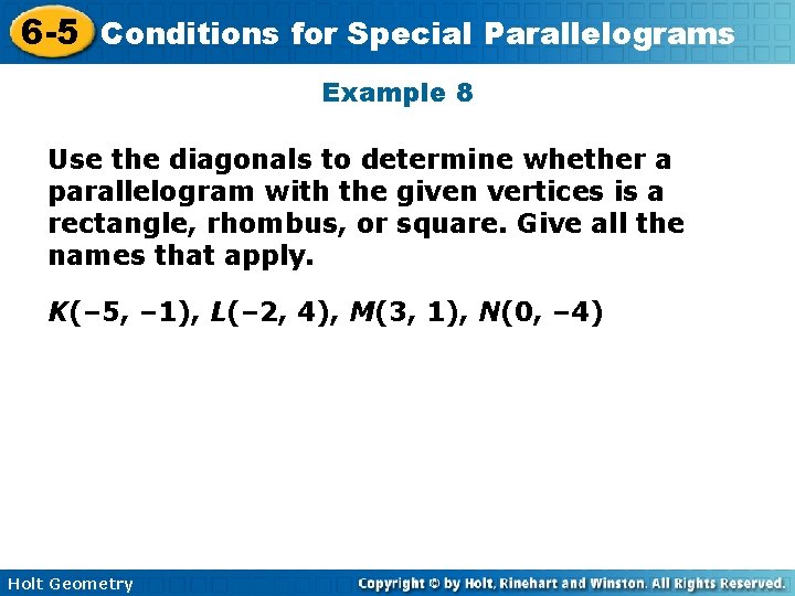 6 -5 Conditions for Special Parallelograms Example 8 Use the diagonals to determine whether