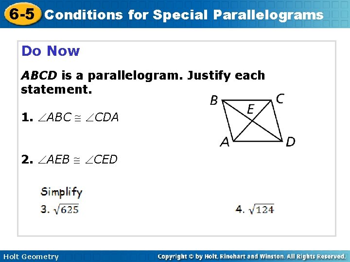 6 -5 Conditions for Special Parallelograms Do Now ABCD is a parallelogram. Justify each